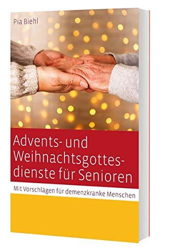 Advents- und Weihnachtsgottesdienste für Senioren: Mit Vorschlägen für demenzkranke Menschen