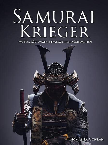 Samurai Krieger: Waffen, Rüstungen, Strategien und Schlachten