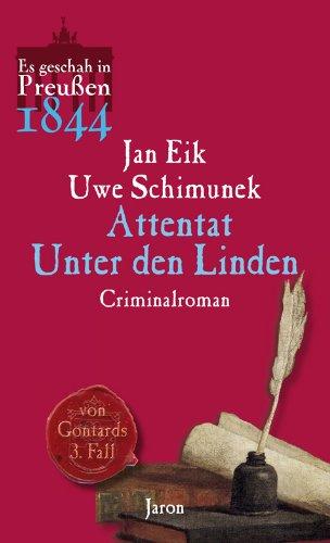 Es geschah in Preußen: Attentat unter den Linden: Von Gontards dritter Fall. Criminalroman