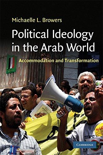 Political Ideology in the Arab World: Accommodation and Transformation (Cambridge Middle East Studies, Band 31)