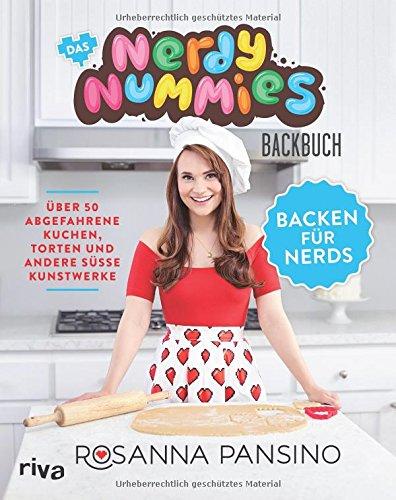 Das Nerdy-Nummies-Backbuch - Backen für Nerds: Über 50 abgefahrene Kuchen, Torten und andere süße Kunstwerke