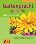 Gartenpracht ganz fix, schön und schnell. (GU Pflanzenratgeber (neu))