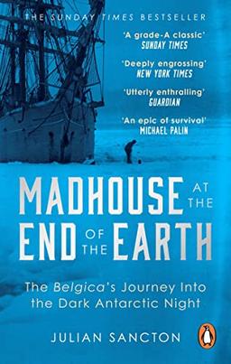 Madhouse at the End of the Earth: The Belgica’s Journey into the Dark Antarctic Night