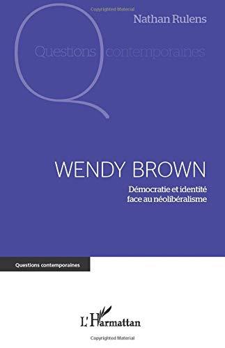 Wendy Brown : démocratie et identité face au néolibéralisme