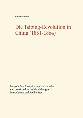 Die Taiping-Revolution in China (1851-1864): Beispiele ihrer Rezeption in protestantischen und marxistischen Veröffentlichungen. Darstellungen und Randnotizen