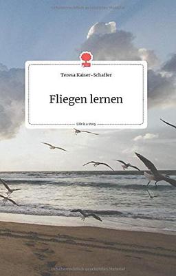 Fliegen lernen. Life is a Story