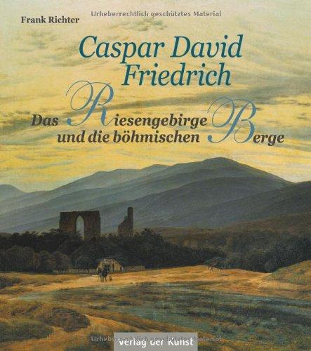 Caspar David Friedrich - Das Riesengebirge und die böhmischen Berge