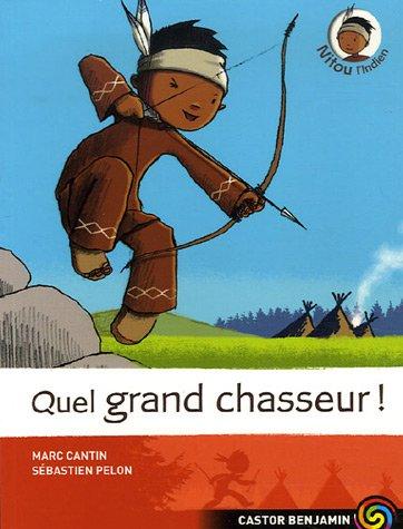 Nitou l'Indien. Vol. 1. Quel grand chasseur !