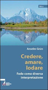 Credere, amare, lodare. Fede come diversa interpretazione (Riflessi)