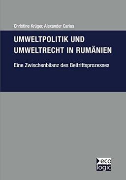 Umweltpolitik und Umweltrecht in Rumänien: Eine Zwischenbilanz