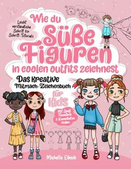 Wie du süße Figuren in coolen Outfits zeichnest - Das kreative Mitmach-Zeichenbuch für Kids: 30 leicht verständliche Schritt für Schritt-Tutorials | Mit Spaß Feinmotorik & Konzentration fördern