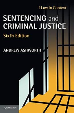 Sentencing and Criminal Justice (Law in Context)