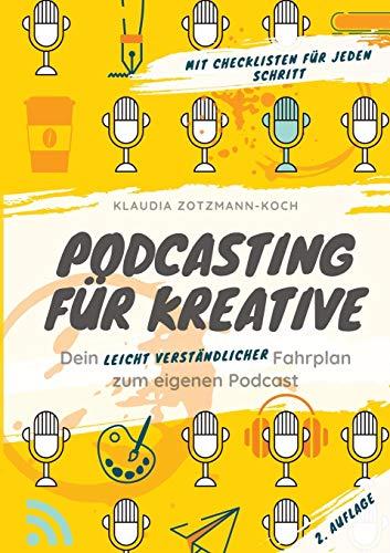 Podcasting für Kreative: Dein leicht verständlicher Fahrplan zum eigenen Podcast