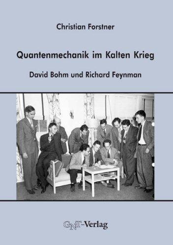 Quantenmechanik im Kalten Krieg: David Bohm und Richard Feynman