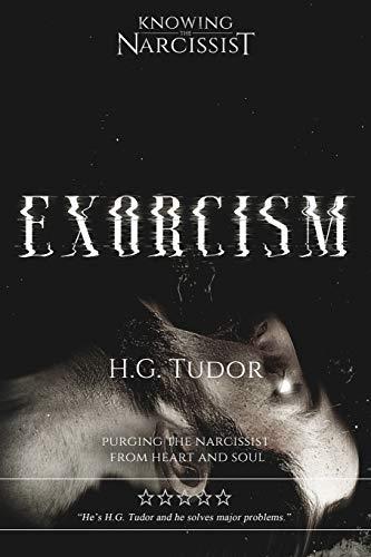 Exorcism: Purging the Narcissist From Heart and Soul