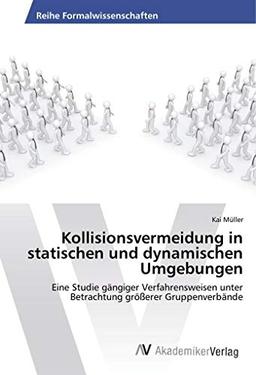 Kollisionsvermeidung in statischen und dynamischen Umgebungen: Eine Studie gängiger Verfahrensweisen unter Betrachtung größerer Gruppenverbände