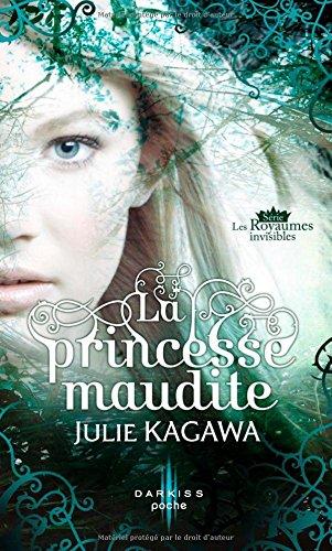 Les royaumes invisibles. Vol. 1. La princesse maudite