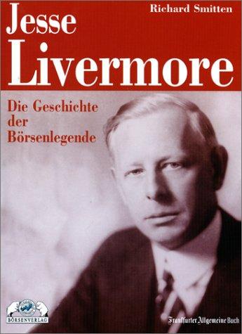 Jesse Livermore. Die Geschichte der Börsenlegende