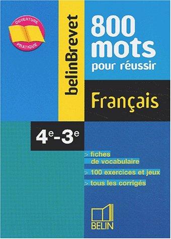 Français, 4e-3e : 800 mots pour réussir