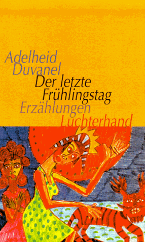 Der letzte Frühlingstag: Erzählungen