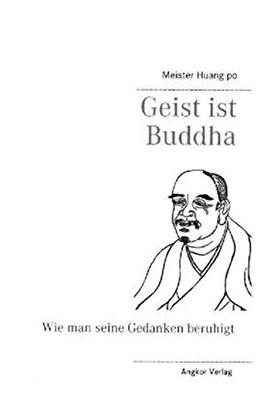 Geist ist Buddha: Die Lehren des Zen-Meisters Huang-po