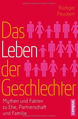 Das Leben der Geschlechter: Mythen und Fakten zu Ehe, Partnerschaft und Familie