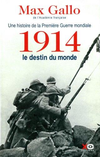 Une histoire de la Première Guerre mondiale. Vol. 1. 1914, le destin du monde : récit