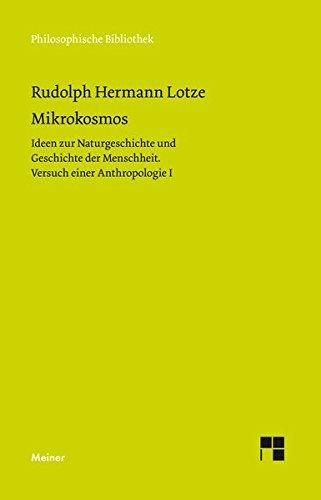 Mikrokosmos: Ideen zur Naturgeschichte und Geschichte der Menschheit. Versuch einer Anthropologie (Philosophische Bibliothek)