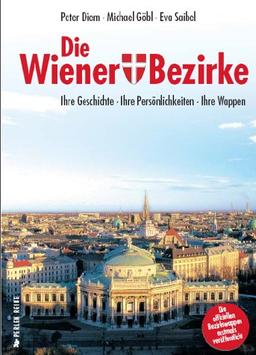 Die Wiener Bezirke: Ihre Geschichte. Ihre Persönlichkeit. Ihr Wappen - Perlenreihe