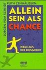 Alleinsein als Chance. Wege aus der Einsamkeit.