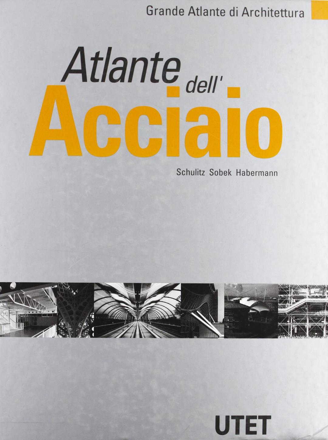 Atlante dell'acciaio. Ediz. illustrata (Grande atlante di architettura, Band 7)