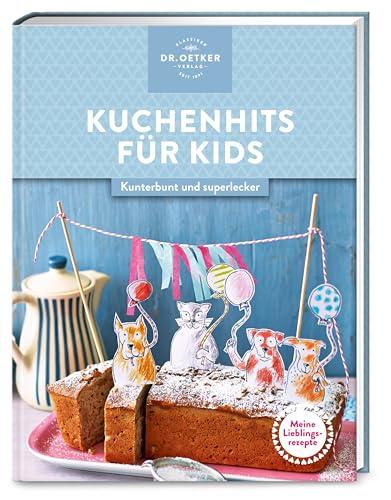 Meine Lieblingsrezepte: Kuchenhits für Kids: Kunterbunt und superlecker – die besten Gebäckideen für jeden Tag und für Kinderfeste