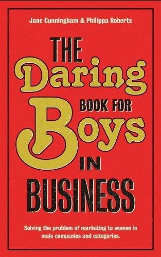 Daring Book for Boys in Business: Solving the Problem of Marketing and Branding to Women