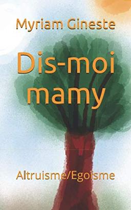 Dis-moi mamy: Altruisme/Egoïsme