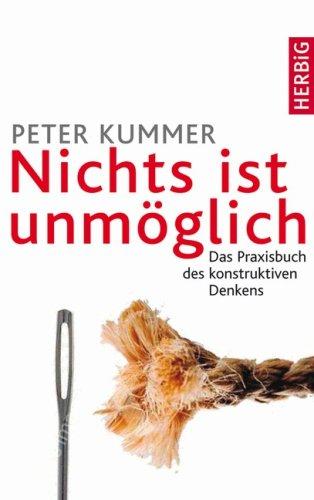 Nichts ist unmöglich: Das Praxisbuch des konstruktiven Denkens