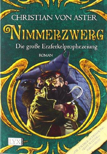 Die große Erzferkelprophezeiung: Nimmerzwerg