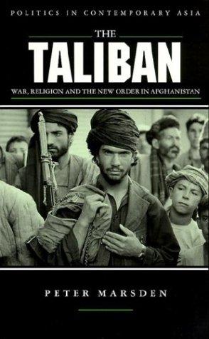 The Taliban: War, Religion and the New Order in Afghanistan (Politics in Contemporary Asia)