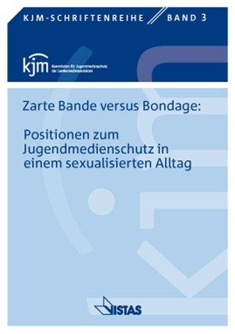 Zarte Bande versus Bondage: Positionen zum Jugendmedienschutz in einem sexualisierten Alltag