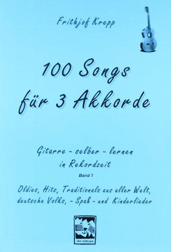 100 Songs. Gitarre selber lernen in Rekordzeit: 100 Songs für 3 Akkorde: Gitarre- selber- lernen in Rekordzeit. Oldies, Hits, Traditionals aus aller Welt, deutsche Volks-, Spaß- und Kinderlieder: BD 1