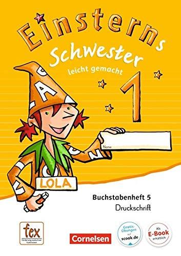 Einsterns Schwester - Erstlesen - Ausgabe 2015: 1. Schuljahr - Leicht gemacht: Druckschrift: Buchstabenheft 5