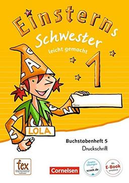 Einsterns Schwester - Erstlesen - Ausgabe 2015: 1. Schuljahr - Leicht gemacht: Druckschrift: Buchstabenheft 5