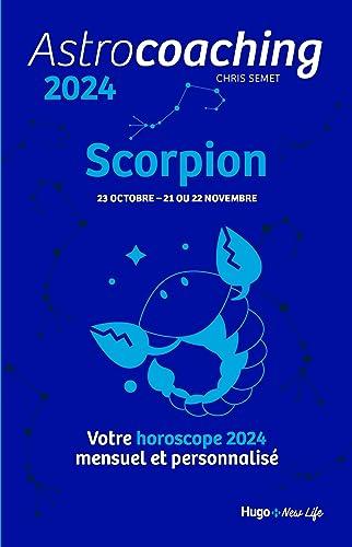 Astrocoaching 2024 : Scorpion, 23 octobre-21 ou 22 novembre : votre horoscope 2024 mensuel et personnalisé