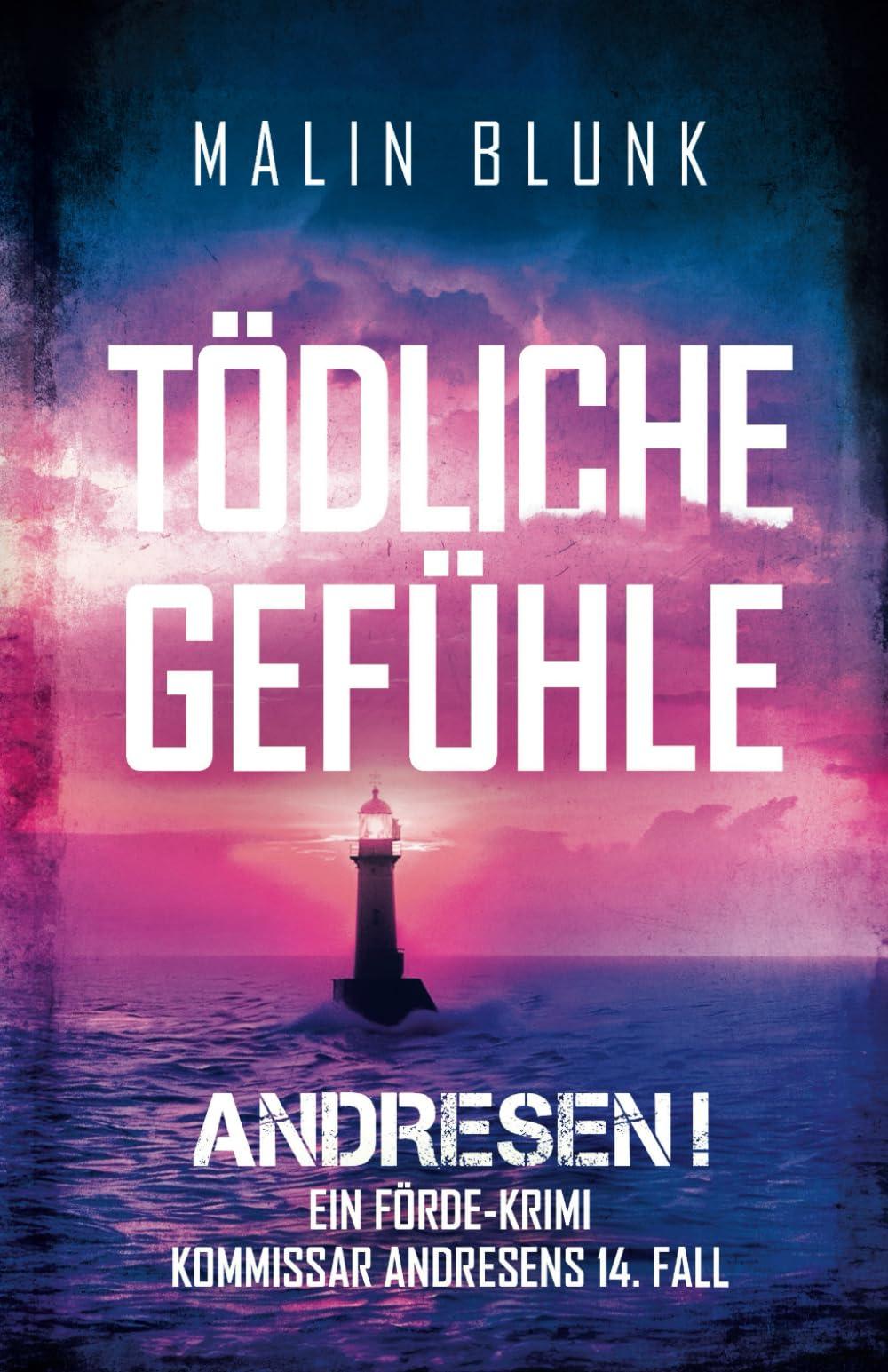 ANDRESEN! Tödliche Gefühle: Kommissar Andresens 14. Fall (Ein Förde-Krimi, Band 14)