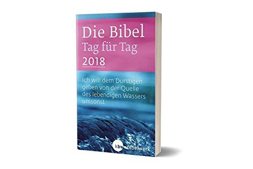 Die Bibel Tag für Tag 2018 / Taschenbuch "Wasser": Ich will dem Durstigen geben von der Quelle des lebendigen Wassers umsonst