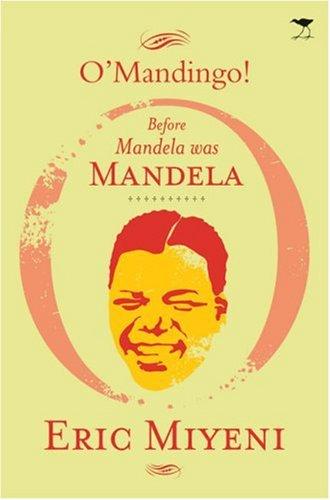 O'Mandingo!: Before Mandela Was Mandela