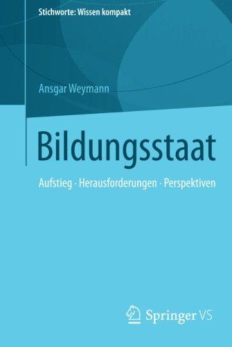 Bildungsstaat: Aufstieg - Herausforderungen - Perspektiven (Stichworte: Wissen kompakt)