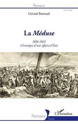 La Méduse, 1816-1824 : chronique d'une affaire d'Etat