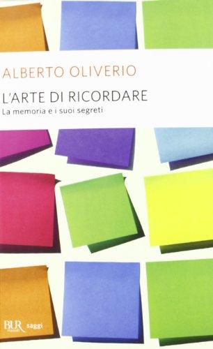 L'arte di ricordare. La memoria e i suoi segreti (BUR Saggi)