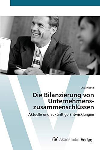 Die Bilanzierung von Unternehmens- zusammenschlüssen: Aktuelle und zukünftige Entwicklungen