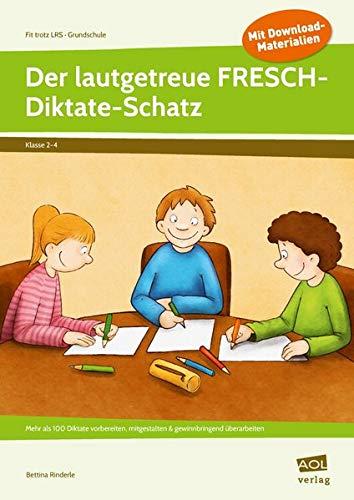 Der lautgetreue FRESCH-Diktate-Schatz: Diktate vorbereiten, mitgestalten & gewinnbringend überarbeiten (2. bis 4. Klasse) (Fit trotz LRS - Grundschule)